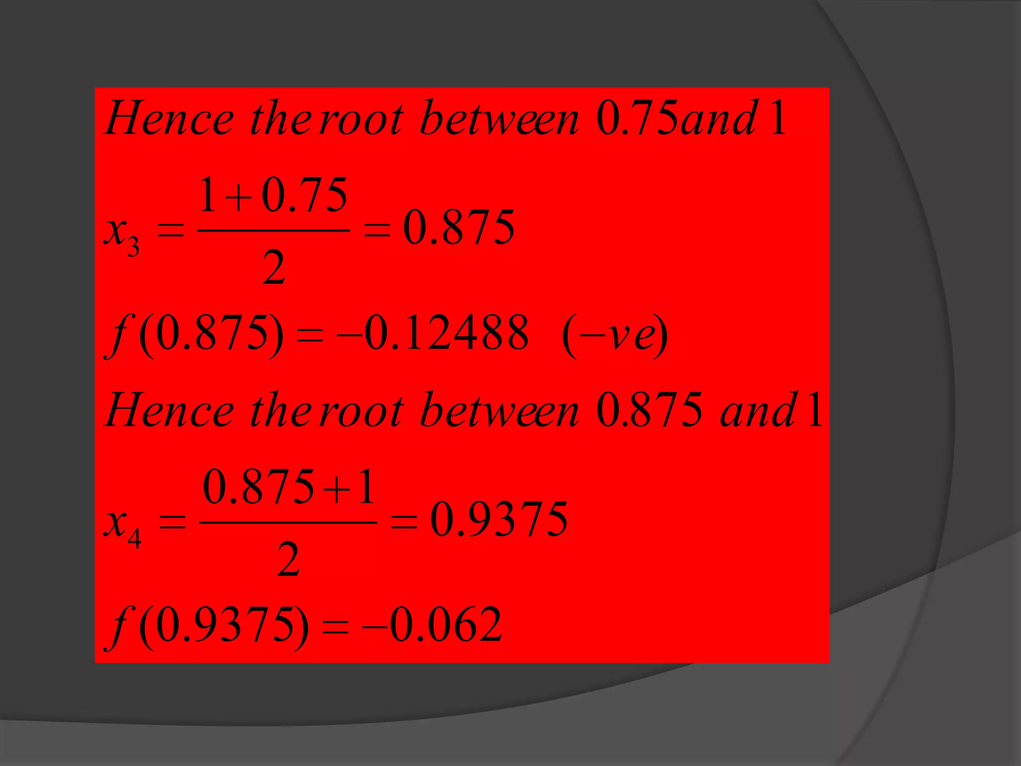 062.0)9375.0(
9375.0
2
1875.0
18750
)(12488.0)875.0(
875.0
2
75.01
1750
4
3
f
x
and.enroot betweHence the
vef
x
and.enroot betweHence the
 