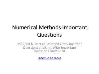 Numerical Methods Important
Questions
MA2264 Numerical Methods Previous Year
Questions and Unit Wise Important
Questions Download
Download Here
 