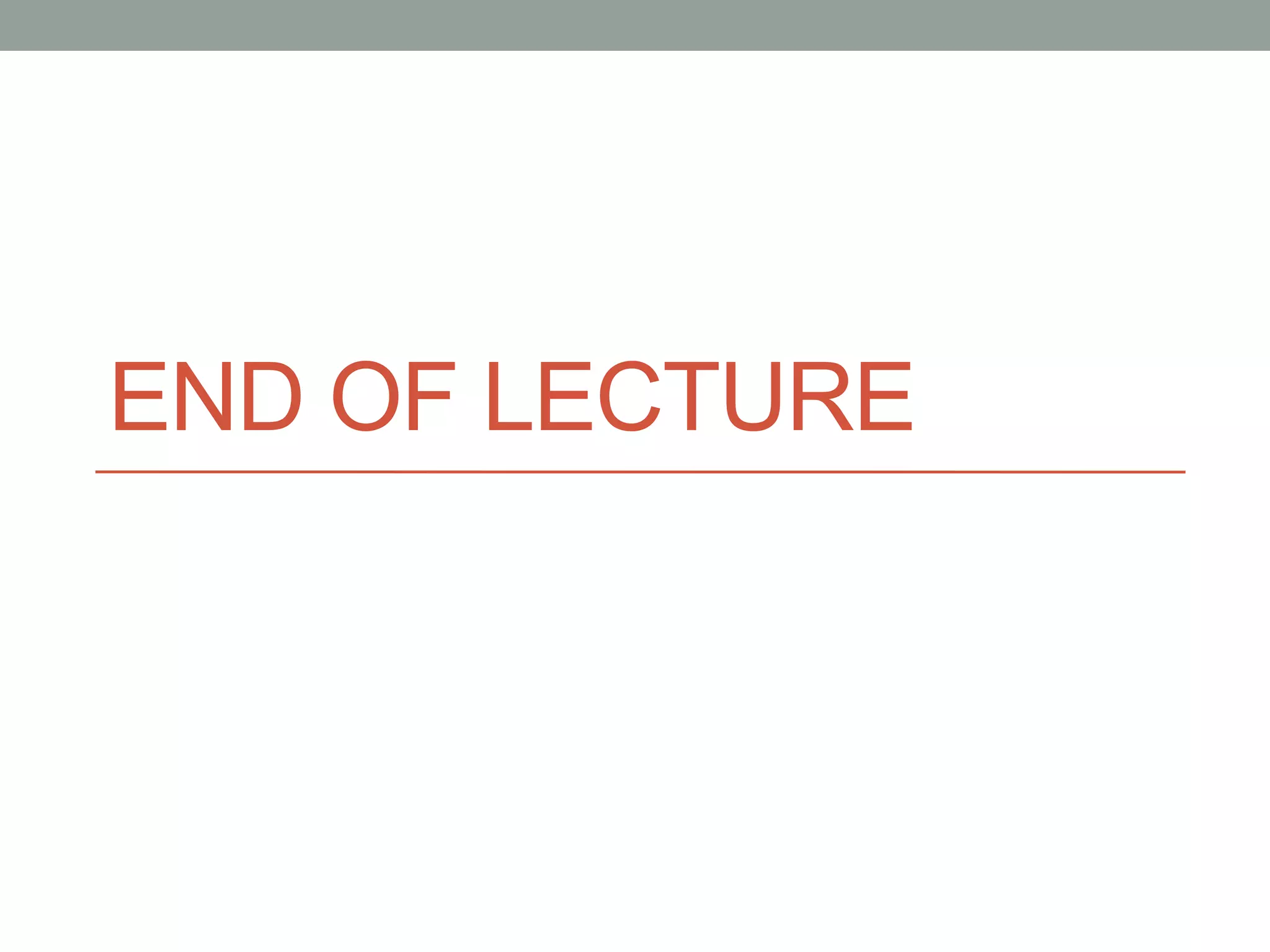 END OF LECTURE
 