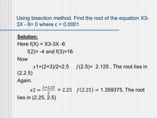 Using bisection method. Find the root of the equation X3-
3X - 6= 0 where = 0.0001ε
 