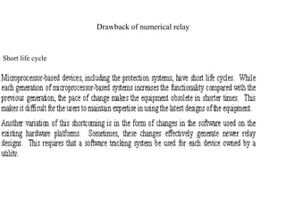 Drawback of numerical relay
Short life cycle
 