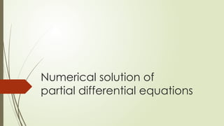 Numerical solution of Partial Differential Equations | PPTX