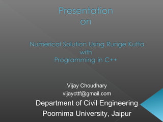 Vijay Choudhary
vijaycttf@gmail.com

Department of Civil Engineering
Poornima University, Jaipur

 