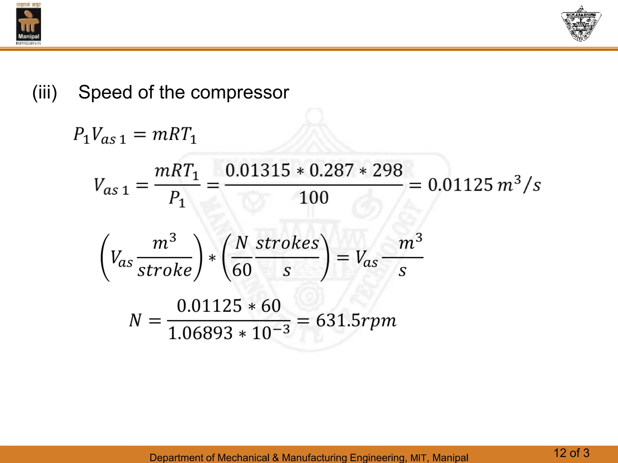 Department of Mechanical & Manufacturing Engineering, MIT, Manipal 12 of 3
(iii) Speed of the compressor
 