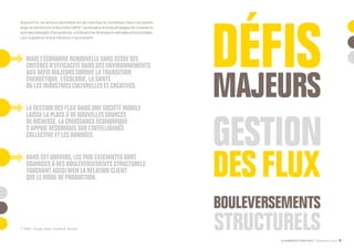 LE NUMÉRIQUE DÉROUTANT Bpifrance Le Lab 19
Aujourd’hui, les acteurs dominants sur les marchés du numérique (dans l’acception
large du terme) sont d’abord les GAFA (1)
américains dont les stratégies de croissance
sontdesstratégiesd’acquisitions combinantlesdimensionsverticalesethorizontales.
Leur puissance et leur influence s’accroissent.
MAIS L’ÉCONOMIE RENOUVELLE SANS CESSE SES
CRITÈRES D’EFFICACITÉ DANS DES ENVIRONNEMENTS
AUX DÉFIS MAJEURS COMME LA TRANSITION
ÉNERGÉTIQUE, L’ÉCOLOGIE, LA SANTÉ
OU LES INDUSTRIES CULTURELLES ET CRÉATIVES.
LA GESTION DES FLUX DANS UNE SOCIÉTÉ MOBILE
LAISSE LA PLACE À DE NOUVELLES SOURCES
DE RICHESSE. LA CROISSANCE ÉCONOMIQUE
S’APPUIE DÉSORMAIS SUR L’INTELLIGENCE
COLLECTIVE ET LES DONNÉES.
DANS CET UNIVERS, LES PME EXISTANTES SONT
SOUMISES À DES BOULEVERSEMENTS STRUCTURELS
TOUCHANT AUSSI BIEN LA RELATION CLIENT
QUE LE MODE DE PRODUCTION.
(1) GAFA : Google, Apple, Facebook, Amazon.
 