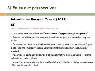 3) Enjeux et perspectives
Interview de François Taddei (2013)
(2)
http://www.youtube.com/watch?feature=player_embedded&v=1...