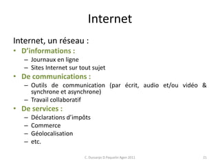 Internet
Internet, un réseau :
• D’informations :
– Journaux en ligne
– Sites Internet sur tout sujet
• De communications ...
