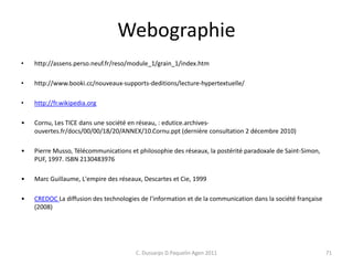 Webographie
• http://assens.perso.neuf.fr/reso/module_1/grain_1/index.htm
• http://www.booki.cc/nouveaux-supports-dedition...
