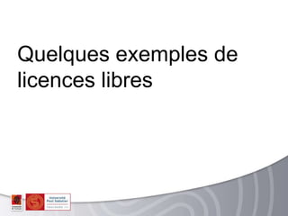 Quelques exemples de
licences permettant la
réutilisation de contenus
 
