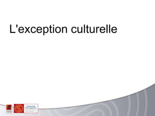 L'exception culturelle
 