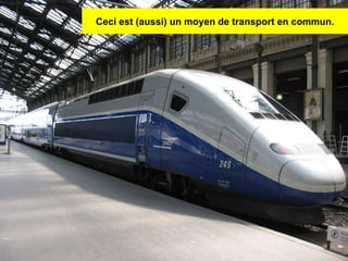 Ceci est (aussi) un moyen de transport en commun. 