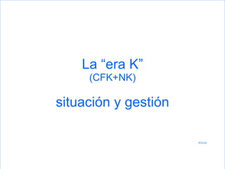 La “era K” (CFK+NK) situación y gestión IFG143 