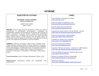 VITRINE
                    SUGESTÃO DE LEITURA                                                                            LINKS
                                                                                  Centro Brasileiro de Filosofia Para Crianças
                    ORALIDADE, TEXTO E HISTÓRIA                                   http://www.cbfc.com.br
                        Para ler a história oral
                                                                                  Núcleo de Estudos em HistóriaOral - USP
                           ALBERTO LINS CALDAS                                    http://www.fflch.usp.br/dh/neho/index.html
                               Edições Loyola
                                                                                  Setor de História Oral do CP-DOC/FGV
                                                                                  http://www.fgv.br/cpdoc/historal.htm
RESUMO: O livro tem duas estruturas. Na primeira, constitui uma crítica ao
conhecimento, às naturalizações, universalizações e paradigmas da                 Laboratório de História Oral do Centro de Memória - Unicamp
ocidentalidade, propondo uma Hermenêutica do Presente como instância de           http://www.ssac.unicamp.br/suarq/cmu/cmu-laho.html
debate e resistência; na segunda, delineia o diálogo dessa Hermenêutica
com a História Oral e, em especial, com a obra de José Carlos Sebe Bom            Centro de Documentação e Memória/UNESP
Meihy, tentando superar os atuais impasses tanto da História quanto da            http://www.cedem.unesp.br/default.htm
História Oral, pondo em diálogo teorias, métodos e procedimentos em busca
de uma maior autonomia das reflexões em torno da oralidade.                       Laboratório de História Oral e Iconografia
                                                                                  http://web4u.com.br/gph/labhoi.htm

SUMÁRIO: A Natureza, Os Sentidos, O Olhar, O Corpo, A História, Ficção,           Centro de Estudos Rurais e Urbanos
Tempo e Memória, A Razão do Senhor, A Ciência, Empirismo, O Tempo da              http://www.usp.br/prpesq/ceru.htm
História Oral, Memória, Psicologia Textual, História Oral, Ficção e Realidade,
Premissas Métodologicas, Procedimentos Gerais, Procedimentos Específicos,         Programas "Memórias da Unicamp" - História Oral - SIARQ/Unicamp
Comunidade de Destino / Colônia / Rede, O Projeto, As Gravações, A                http://www.ssac.unicamp.br/suarq/siarq/programas.htm
Entrevista, A Transcrição, A Textualização, A Transcriação, Interpretação e
Leitura.                                                                          Centro de Memória da Justiça do Trabalho de Minas Gerais
                                                                                  http://www.trt.gov.br/horal.htm

Áreas de interesse: História, Sociologia, Antropologia, Filosofia, Letras.        Memória da Sociologia do Direito no Brasil/IDES
                                                                                  http://www.alternex.com.br/~ides/pesq3.htm

Palavras-chave:      Hermenêutica,     História   Oral,   Metodologia,   Texto,   Memorial do Imigrante
Interpretação.                                                                    http://www.memorialdoimigrante.sp.gov.br/historia.htm




                                                                                                                                     ISSN 1517 - 5421   6
 