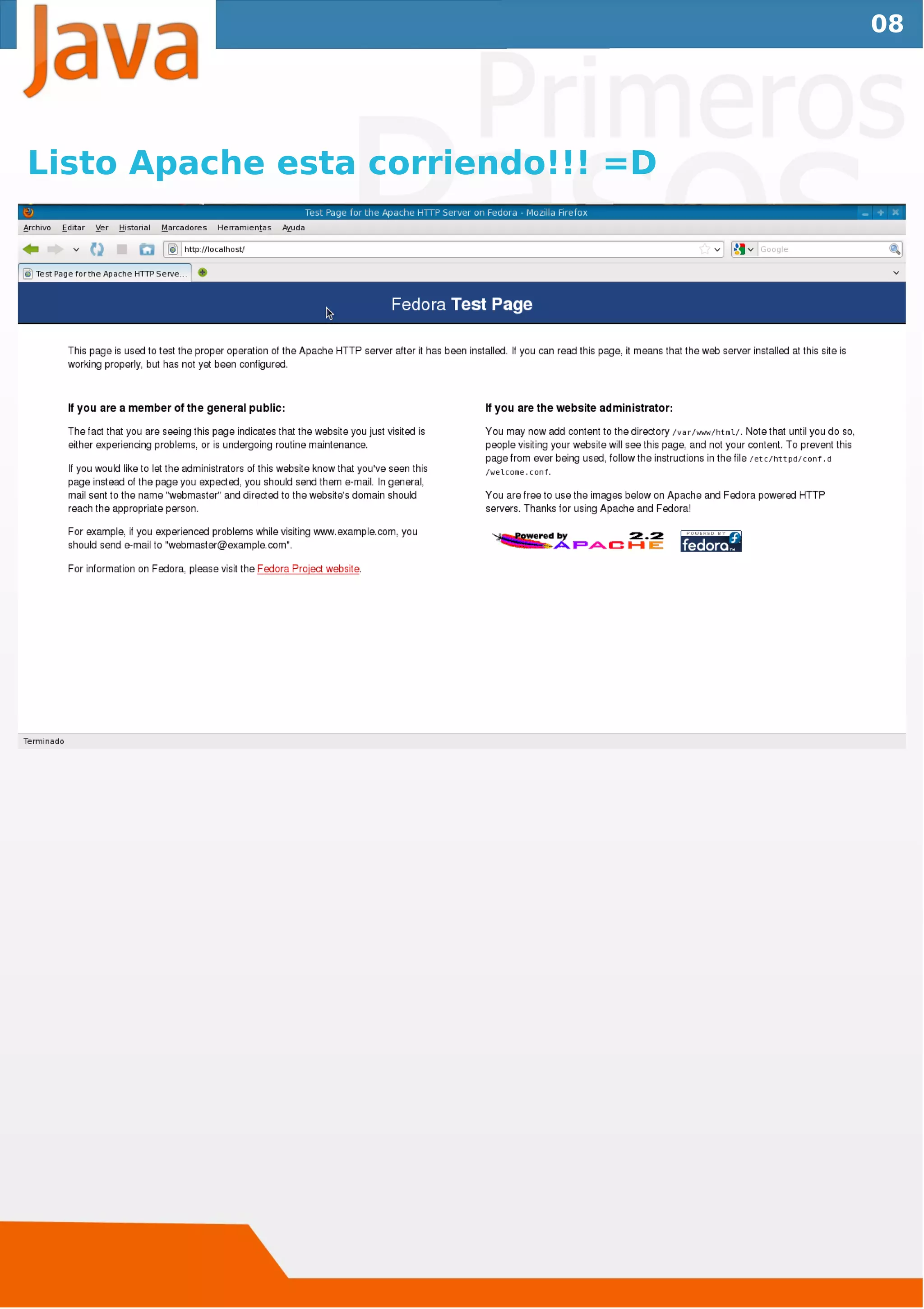 08




Listo Apache esta corriendo!!! =D
 