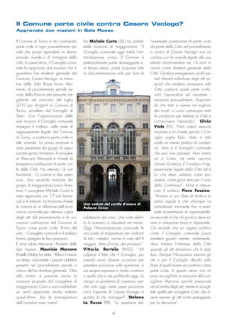 44
Poi Michele Curto (SEL) ha parlato
della mozione di maggioranza: “Il
Consiglio comunale oggi tutela l’am-
ministrazione civica. Il Comune è
potenzialmente parte danneggiata e,
al tempo stesso, potrà acquisire tutta
la documentazione utile per fare le
valutazioni del caso. Una volta defini-
to lo scenario si discuterà nel merito.
Oggi l’Amministrazione comunale fa
una scelta di trasparenza nei confronti
di tutti i cittadini, anche in vista dell’8
maggio, data d’inizio del processo”.
Vittorio Bertola (M5S): “Mi
colpisce il fatto che il Consiglio, pur
avendo avuto diverse occasioni per
prendere posizione sulla questione, si
sia sempre espresso in modo contrario
a quello che si sta profilando oggi. Lo
ritengo un problema di coerenza: per-
ché solo oggi viene presa posizione
circa l’operato di Cesare Vaciago in
qualità di city manager?”. Stefano
Lo Russo (PD): “La questione del-
l’eventuale costituzione di parte civile
da parte della Città nel procedimento
a carico di Cesare Vaciago non va
confusa con le vicende legate alla sua
attività amministrativa nei 14 anni in
carica come direttore generale della
Città. Qualora emergessero profili pe-
nali rilevanti sulla base degli atti ac-
quisiti che rendano necessario alla
Città costituirsi quale parte civile,
sarà l’avvocatura ad assumere i
necessari provvedimenti. Auspican-
do che tutto si risolva nel migliore
dei modi, ci sono comunque tutte
le condizioni per tutelare la Città e
circoscrivere l’episodio”. Silvio
Viale (PD): “Non voterò nessuna
mozione e mi chiedo perché il Con-
siglio voglia farlo. Vedo in tale
scelta un intento politico di condan-
na. Non è il Consiglio comunale
che può fare processi. Non siamo
né a Cuba, né nella vecchia
Unione Sovietica. È il sindaco il rap-
presentante legale della Città ed è
lui che deve valutare come pro-
cedere, come già è stato per il caso
della Continassa”. Infine è interve-
nuto il sindaco Piero Fassino:
“Viviamo in uno Stato di diritto e la
prima regola è che chiunque va
considerato innocente fino a even-
tuale accertamento di responsabilità.
La seconda è che chi giudica deve es-
sere in situazione terza e imparziale.
Ciò esclude che un organo politico
come il Consiglio comunale possa
emettere giudizi mentre, certamente,
deve tutelare l’interesse della Città
quando gli atti dimostrino che è stato
leso. Dunque l’Avvocatura esamini gli
atti e poi il Consiglio decida sulla
base di quell’esame se costituirsi come
parte civile. In questo senso non mi
pare accoglibile la mozione del con-
sigliere Marrone perché prescinde
da un’analisi degli atti, mentre è accogli-
bile quella del consigliere Curto che in-
vece assume gli atti come presupposto
per la decisione”.
Il Comune di Torino si sta costituendo
parte civile in ogni provvedimento pe-
nale che possa riguardare un danno
erariale, morale o di immagine della
città. In quest’ottica, il Consiglio comu-
nale ha approvato due mozioni che ri-
guardano l’ex direttore generale del
Comune, Cesare Vaciago. Le inizia-
tive della Sala Rossa fanno riferi-
mento al procedimento penale av-
viato dalla Procura per presunte irre-
golarità nel concorso del luglio
2010 per dirigenti al Comune di
Torino, annullato dal Consiglio di
Stato. Con l’approvazione delle
due mozioni il Consiglio comunale
impegna il sindaco, nella veste di
rappresentante legale del Comune
di Torino, a costituirsi parte civile in
tale vicenda. La prima mozione è
stata presentata dai gruppi di oppo-
sizione (primo firmatario il consiglie-
re Maurizio Marrone) e chiede la
tempestiva costituzione di parte civi-
le della Città. Ha ottenuto 16 voti
favorevoli, 15 contrari e due asten-
sioni. Una seconda mozione dei
gruppi di maggioranza (unico firma-
tario il consigliere Michele Curto) è
stata approvata con 17 voti favore-
voli e 4 astenuti. La mozione chiede
la nomina di un difensore dell’avvo-
catura comunale per ottenere copia
degli atti del procedimento e la suc-
cessiva costituzione del Comune di
Torino come parte civile. Prima del
voto, i Consiglieri comunali e il sindaco
hanno spiegato le loro posizioni.
E sono subito intervenuti i firmatari delle
due mozioni. Maurizio Marrone
(Fratelli d’Italia) ha detto: “Rilevo il ritardo
sui tempi, nonostante i pesanti addebiti
presenti nel procedimento penale a
carico dell’ex direttore generale. Oltre
alla nostra, è presente anche la
mozione proposta dal consigliere di
maggioranza Curto e sarò soddisfatto
se verrà approvata anche soltanto
quest’ultima. Ma la primogenitura
dell’iniziativa resta nostra”.
Il Comune parte civile contro Cesare Vaciago?
Approvate due mozioni in Sala Rossa
Una veduta del cortile d’onore di
Palazzo Civico
 