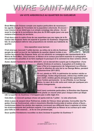 V I V R E S A I N T- M A R C
                  UN VOTE ARBORICOLE AU QUARTIER DU GUELMEUR



Brest Métropole Océane compte une espèce particulière de recenseurs :
les agents chargés de l'inventaire de la population arboricole. Et encore !
Leur mission ne se réduit pas à un simple comptage des arbres : ils ont
aussi la charge de la surveillance des plus de 35 000 sujets (pour une qua-
rantaine d'essences) du territoire.
C'est donc dans le cadre d'une de ces expertises que ces vigies de la Di-
rection des Espaces Verts ont arpenté le quartier du Guelmeur. Diagnostic
fait, ils souhaitaient délivrer des propositions de remède aux habitants du
quartier.
                       Une exposition sous barnum
C'est ainsi que mercredi 7 juillet dernier, au milieu de la cité du Guelmeur
gorgée de soleil ce jour-là, les habitants du quartier étaient invités à ren-
contrer les experts des Espaces Verts -et à se rafraîchir en compagnie des représentants de la
Mairie de Saint-Marc. Sous barnum, le flâneur et le curieux pouvaient examiner la cartographie
des plantations actuelles et se faire expliquer le pourquoi et le comment du futur schéma arboré.
Aussi, durant l'automne et l'hiver 2010-2011, nul ne devrait être surpris par la disparition d'une
                                       dizaine d'arbres (2 cerisiers, 2 peupliers et 6 érables) du
                                       cœur d'îlot et la suppression de l'alignement rue d'Estrée ;
                                       ni par la réfection de celui de la rue George Melou, pendant
                                       l'automne-hiver 2011-2012.
                                       Eh oui, planté en 1970, le patrimoine du secteur mérite un
                                       remodelage. Suites disgracieuses, arbres trop chétifs pour
                                       bien vieillir, érables géants plongeant des appartements
                                       dans l'ombre permanente : la rue d'Estrée, la rue George
                                       Melou, le cœur de la cité verte sont visés par quelques pro-
                                       chains changements.
                                                              Un vote arboricole
                                     Sauf (rare) contrainte particulière, la Direction des Espaces
                                     Verts plante un nouvel arbre pour chaque arbre qui dispa-
raît. Le quartier du Guelmeur n'échappera pas à cette règle d'or.
Cela étant, on innovait quelque chose cet après-midi du 7 juillet : le vote arboricole.
Arbre à peau de serpent (Acer Rufinerve), érable de l'Amour (Acer ginnala), Cornouiller des Pa-
godes (Cornus Controversé), arbre à mouchoirs (Davidia Involucrata) et autres arbres à fleurs…
nombreuses étaient les photos des espèces convenant aux différents lieux à replanter et riches
les éclaircissements des jardiniers experts. Il ne restait plus au flâneur et au curieux qu'à voter
pour telle ou telle essence… et ils ne s'en privèrent pas.
Sous quelles frondaisons nouvelles va donc bruisser le quartier du Guelmeur ?




                                                 PAGE 4
                                       LE SAINT-MARC QUOI ? N° 14
 