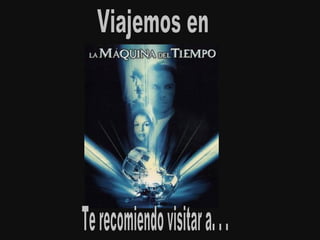 Viajemos en  Te recomiendo visitar a. . . 