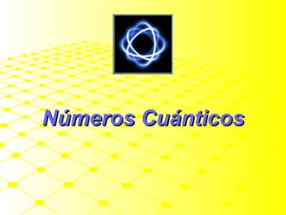 Números Cuánticos

 
