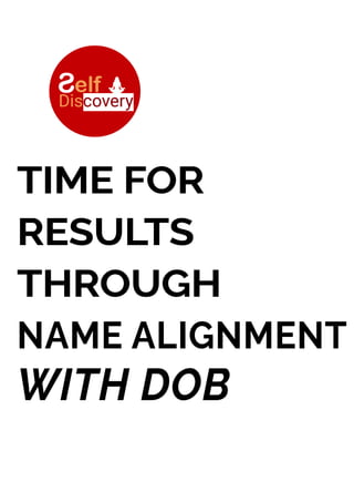 TIME FOR
RESULTS
THROUGH
NAME ALIGNMENT
WITH DOB
 