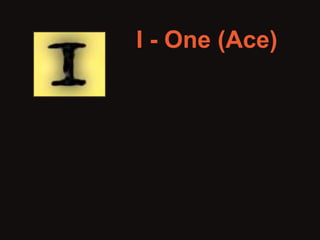 I - One (Ace) 
 