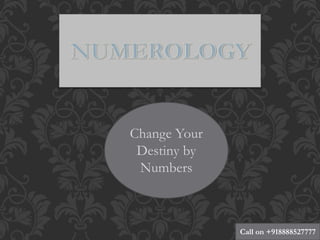 Change Your
Destiny by
Numbers
Call on +918888527777
 