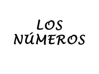 LOS
NÚMEROS
 