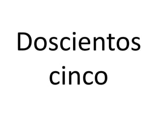 Doscientos
cinco
 