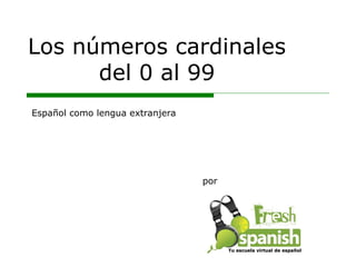 Los números cardinales del 0 al 99 por Español como lengua extranjera Tu escuela virtual de español 