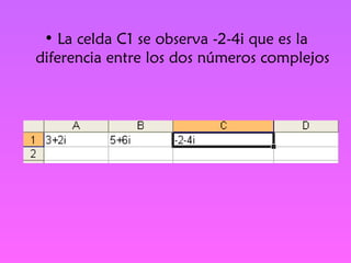 La celda C1 se observa -2-4i que es la diferencia entre los dos números complejos 