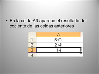 En la celda A3 aparece el resultado del cociente de las celdas anteriores 