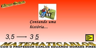Contando uma
      história...

3,5   35
 