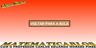 VOLTAR PARA A AULA
 