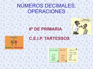 NÚMEROS DECIMALES. OPERACIONES 6º DE PRIMARIA C.E.I.P. TARTESSOS 