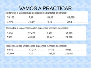 Ejemplos: 2, 3 6 1  (R. a las décimas)   E s mayor que 5 , aumentamos 1 unidad la unidad decimal anterior   2,4 