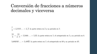 Conversión de fracciones a números
decimales y viceversa
 