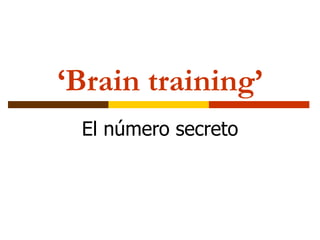 ‘ Brain training’ El número secreto 