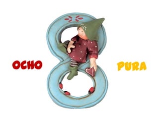    OCHO  PURA
