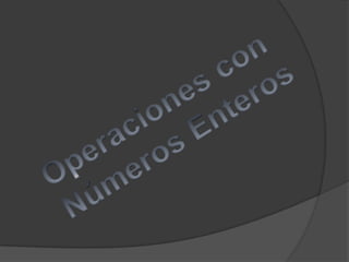 Operaciones con Números Enteros