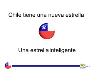 Chile tiene una nueva estrella




   Una estrella inteligente
 