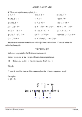 AGORA É A SUA VEZ

   4º Efetue as seguintes multiplicações.
   a) 5 . 4 =                         b) 7 . (-2) =          ...