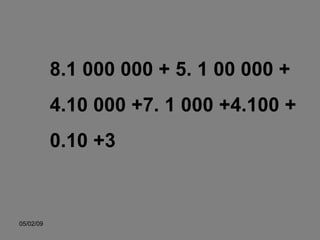 8.1 000 000 + 5. 1 00 000 + 4.10 000 +7. 1 000 +4.100 + 0.10 +3 