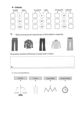 4 – Calcula.
~
6 – Faz as correspondências.
5 -
 