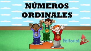 NÚMEROS
ORDINALES