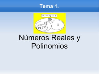 Tema 1. Números Reales y Polinomios 