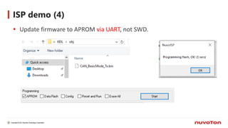 ISP demo (4)
 Update firmware to APROM via UART, not SWD.
8
 