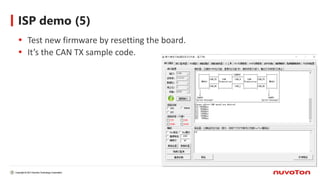 ISP demo (5)
 Test new firmware by resetting the board.
 It’s the CAN TX sample code.
9
 