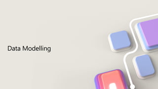Data Modelling
 