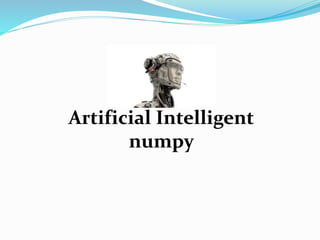 Artificial Intelligent
numpy
 
