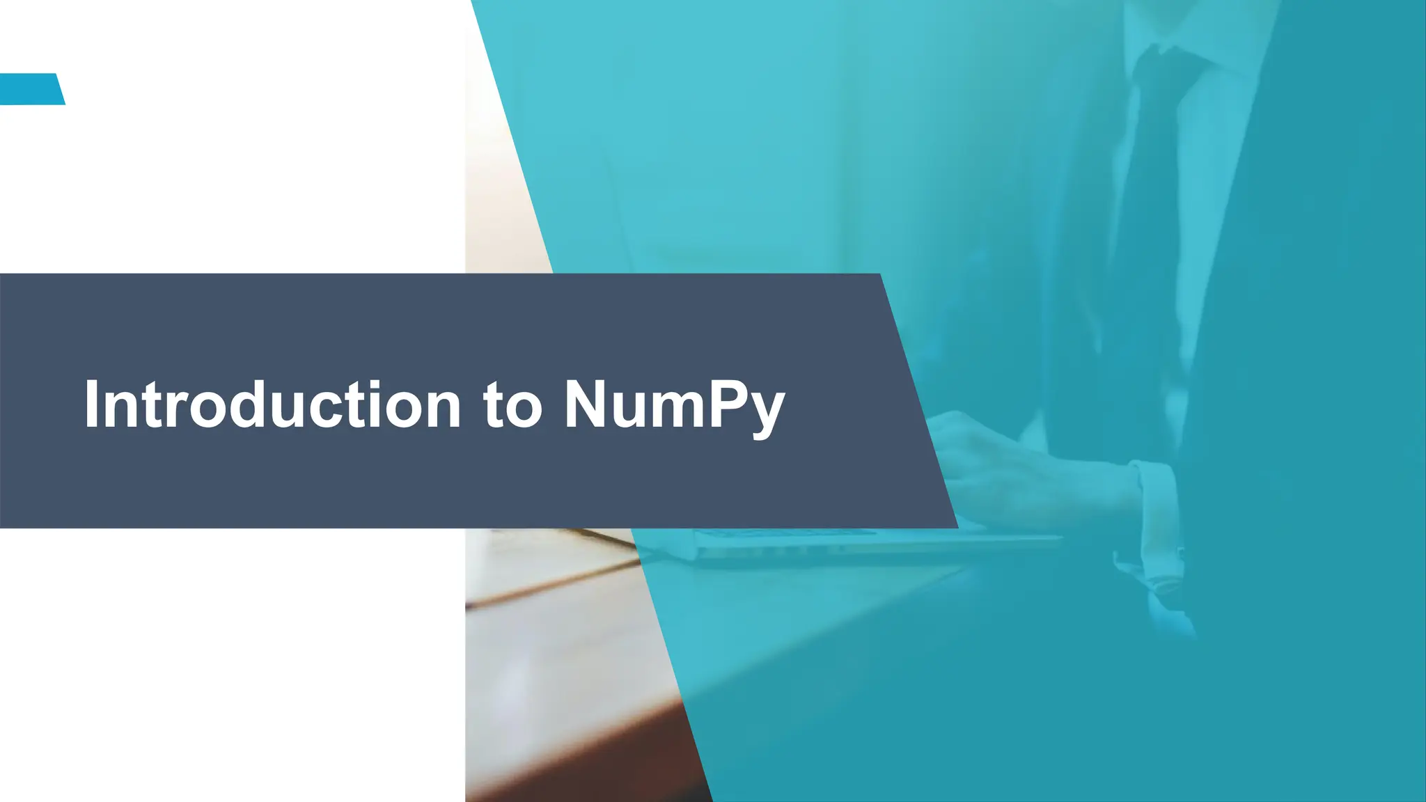 Introduction to NumPy
 
