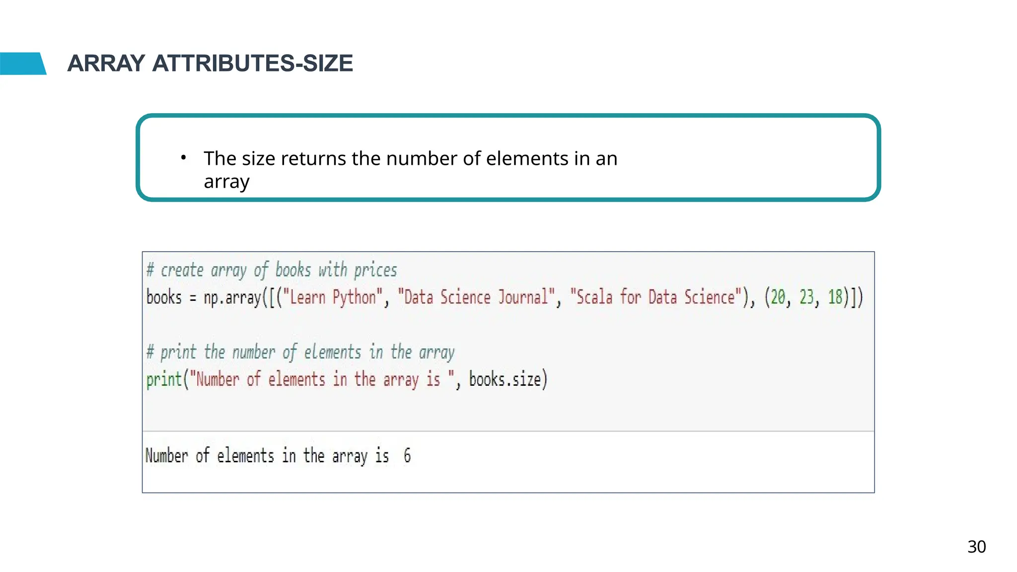 ARRAY ATTRIBUTES-SIZE
• The size returns the number of elements in an
array
30
 